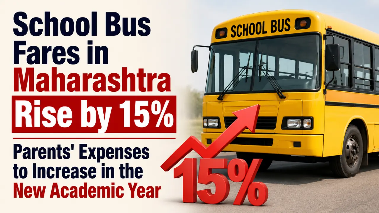 School Bus Fares in Maharashtra Rise by 15%; Parents' Expenses to Increase in the New Academic Year