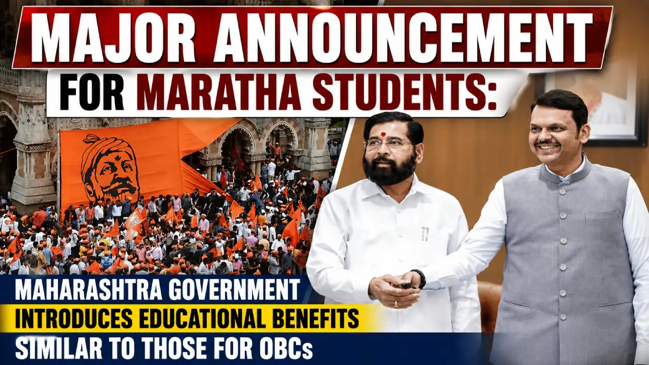 Major Announcement for Maratha Students: Maharashtra Government Introduces Educational Benefits Similar to Those for OBCs