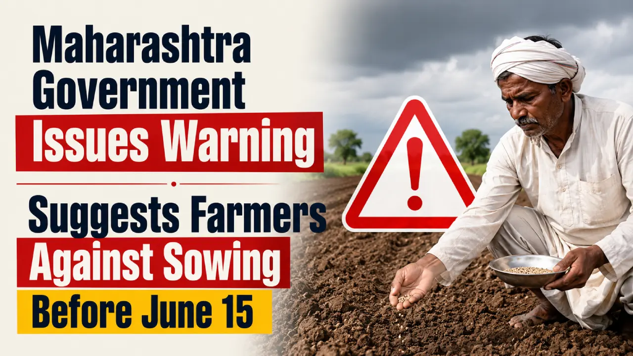 Maharashtra Government Issues Warning; Suggests Farmers Against Sowing Before June 15