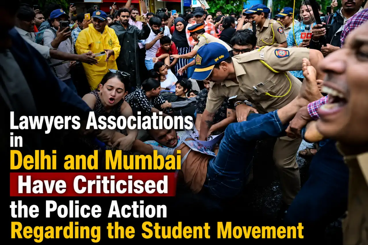 Lawyers Associations in Delhi and Mumbai Have Criticised the Police Action Regarding the Student Movement