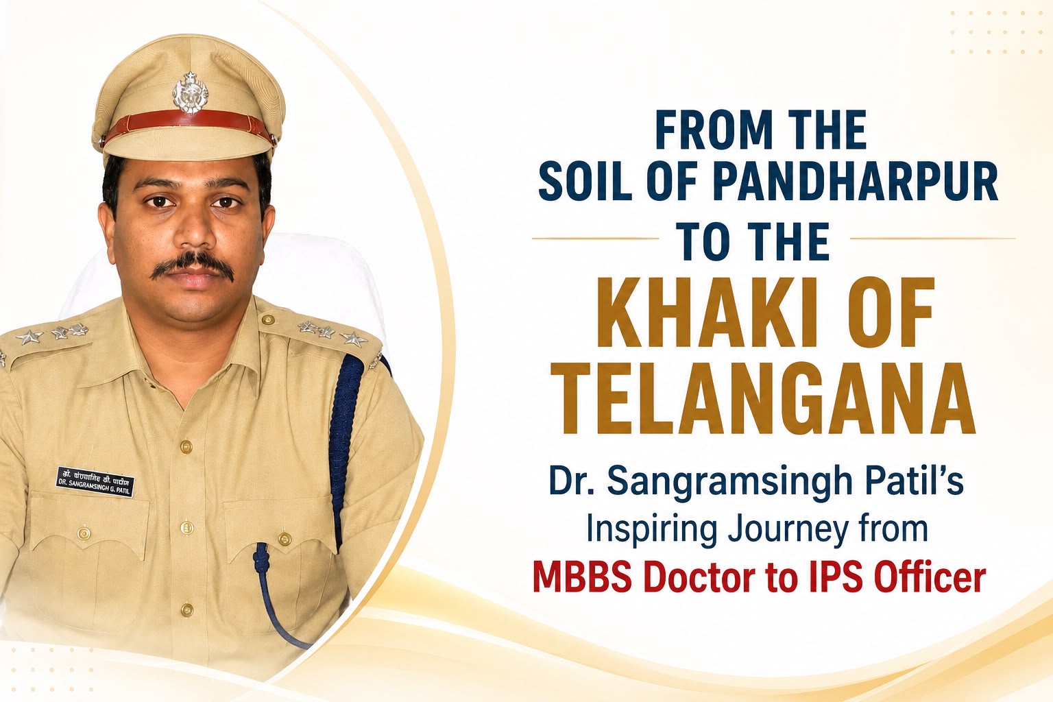 From the Soil of Pandharpur to the Khaki of Telangana, Dr. Sangramsingh Patil’s Inspiring Journey from MBBS Doctor to IPS Officer
