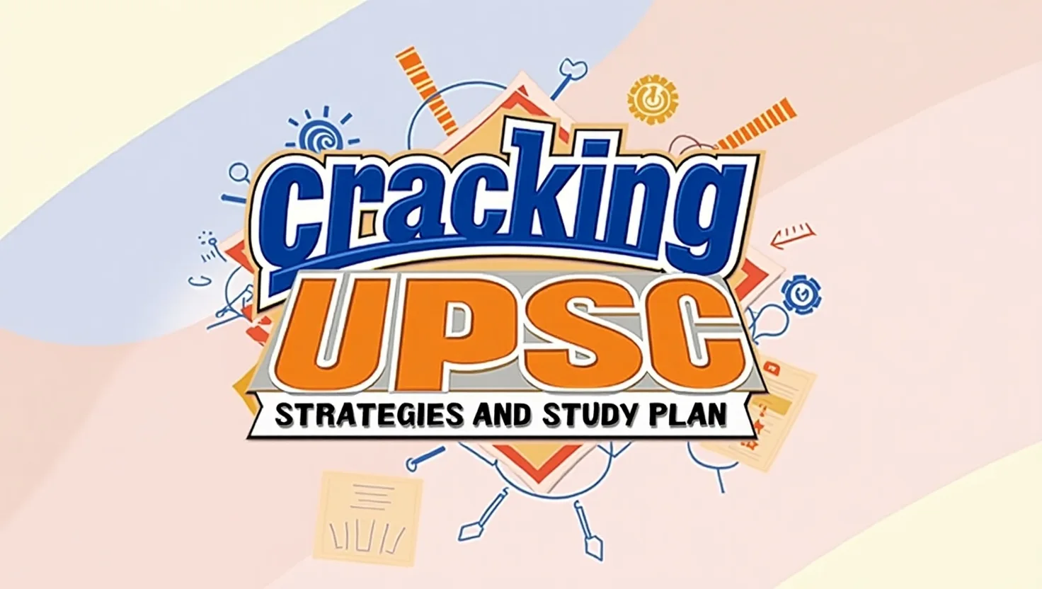 Cracking UPSC Prelims 2025: Strategies and Study Plan for Success