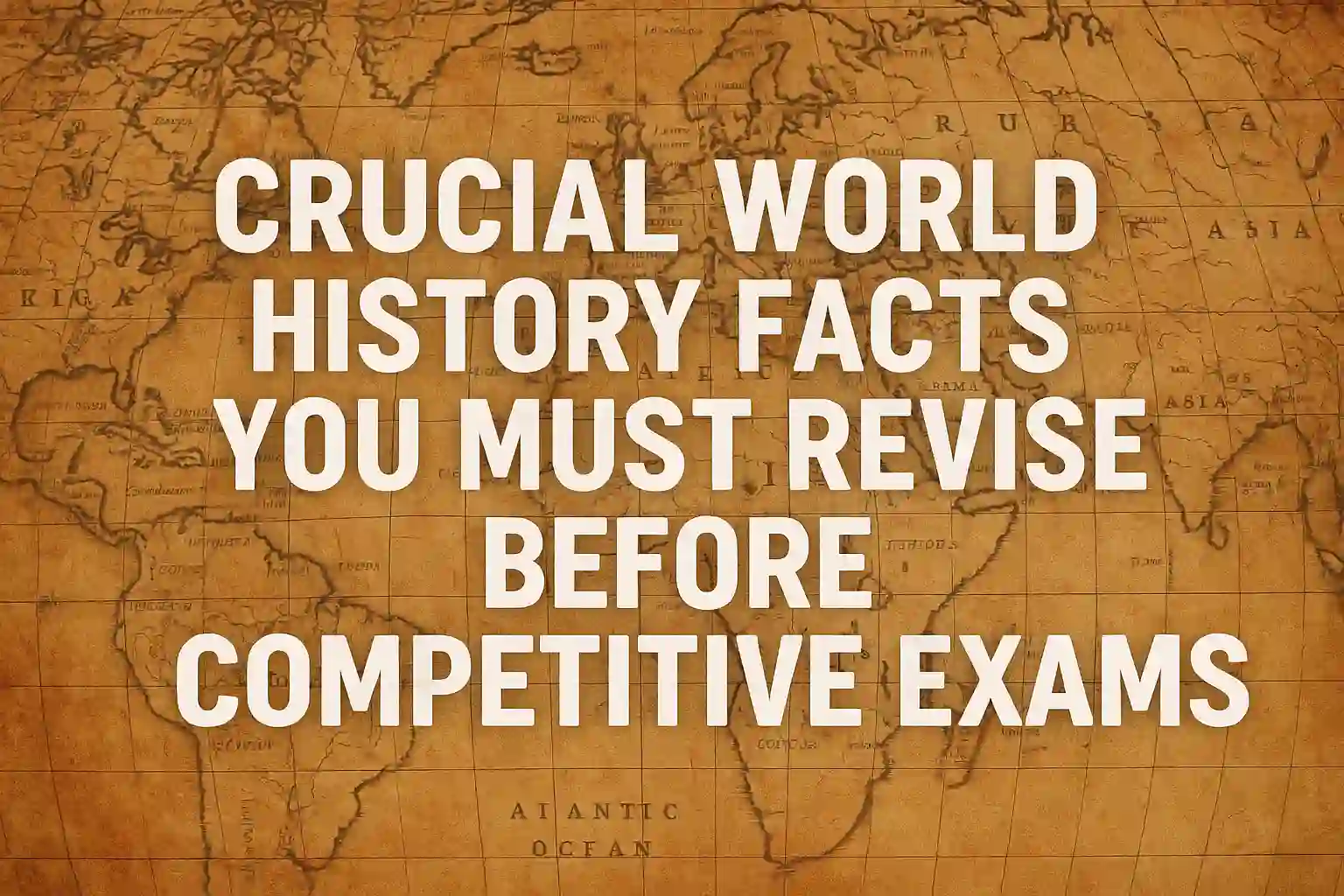Crucial World History Facts You Must Revise Before Competitive Exams