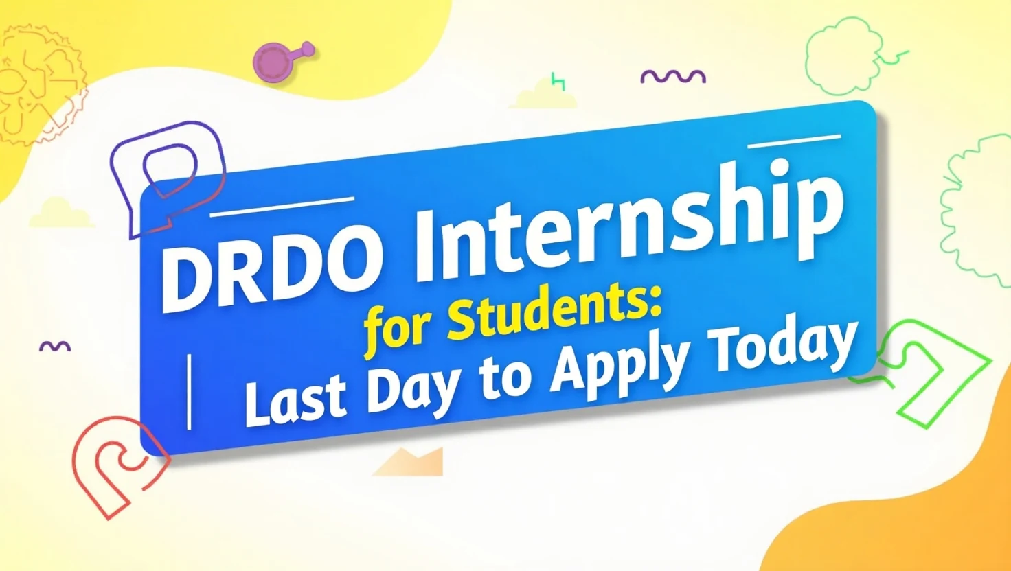 DRDO Internship for Science, Engineering Students: Last Day to Apply Today