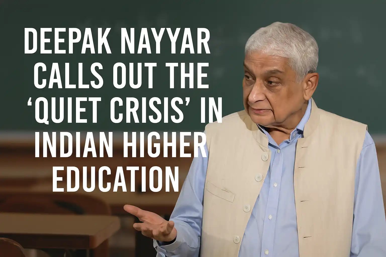 Deepak Nayyar Calls Out the 'Quiet Crisis' in Indian Higher Education