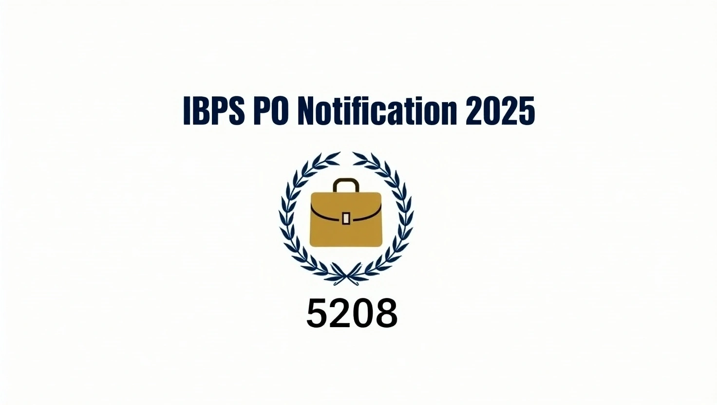 IBPS PO Notification 2025 Released for 5208 Vacancies