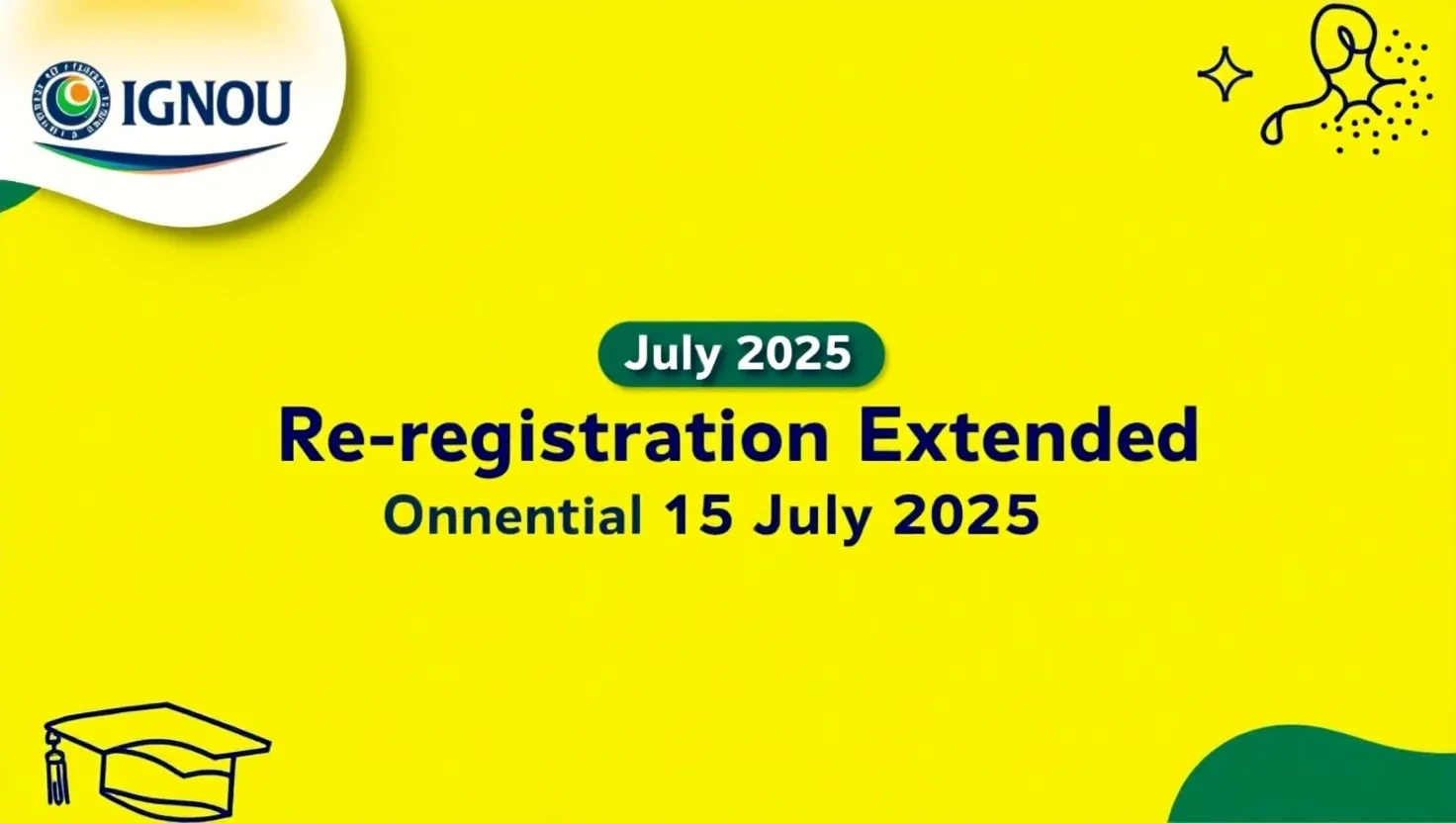 IGNOU July 2025 Re-registration Extended Till July 15: Apply Now Without Late Fee