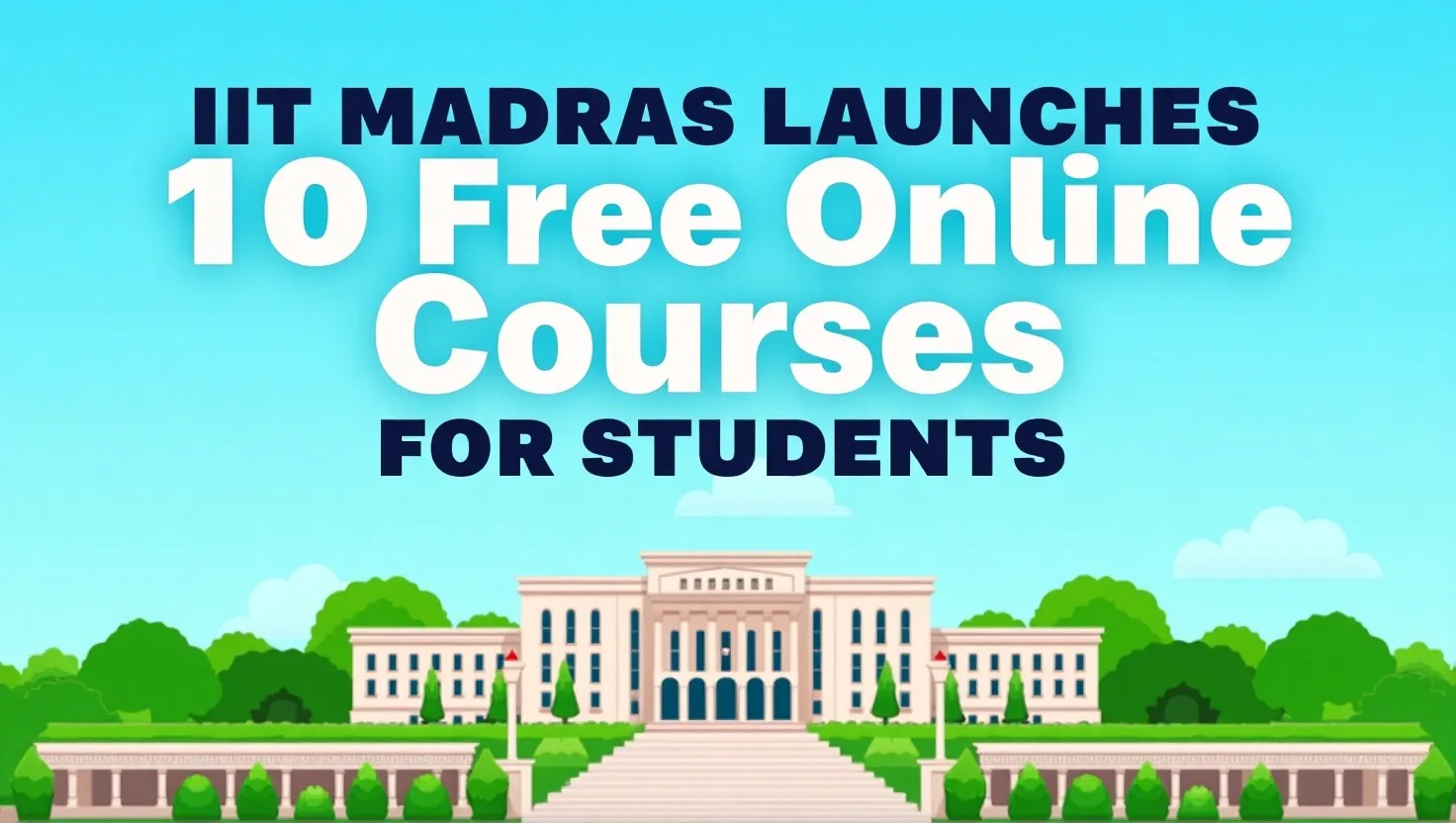 IIT Madras Launches 10 Free Online Courses for Classes 10–12 Students Across India