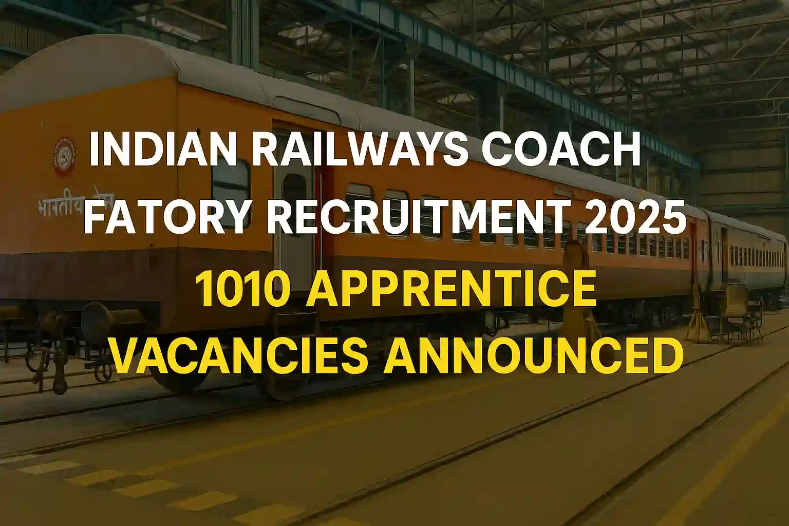 Indian Railways Coach Factory Recruitment 2025: 1010 Apprentice Vacancies Announced