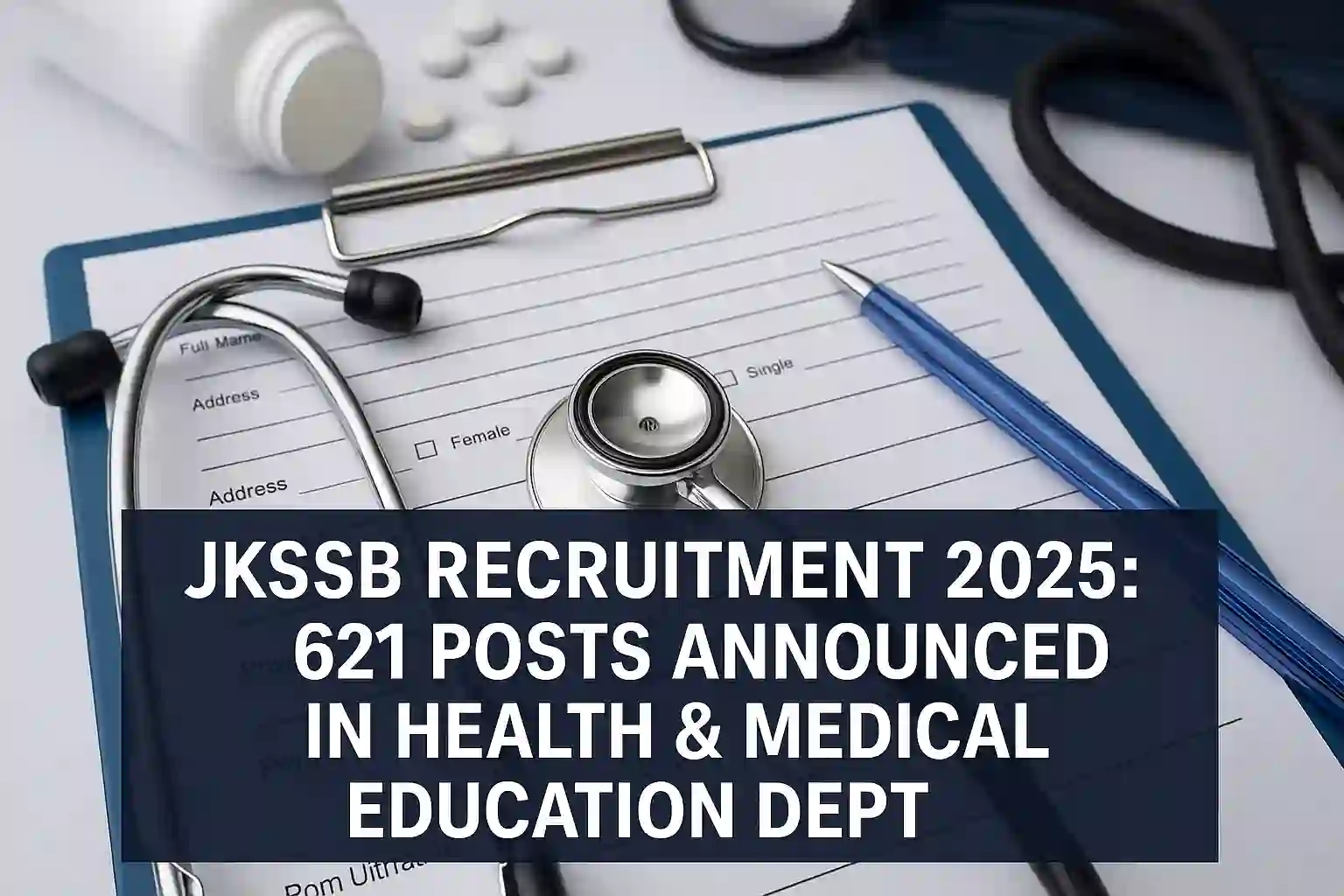 JKSSB Recruitment 2025: 621 Posts Announced in Health & Medical Education Dept