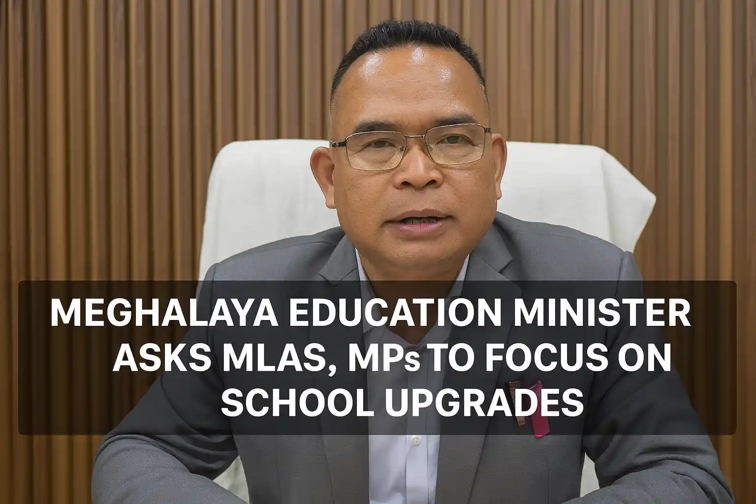 Meghalaya Education Minister Asks MLAs, MPs to Focus on School Upgrades