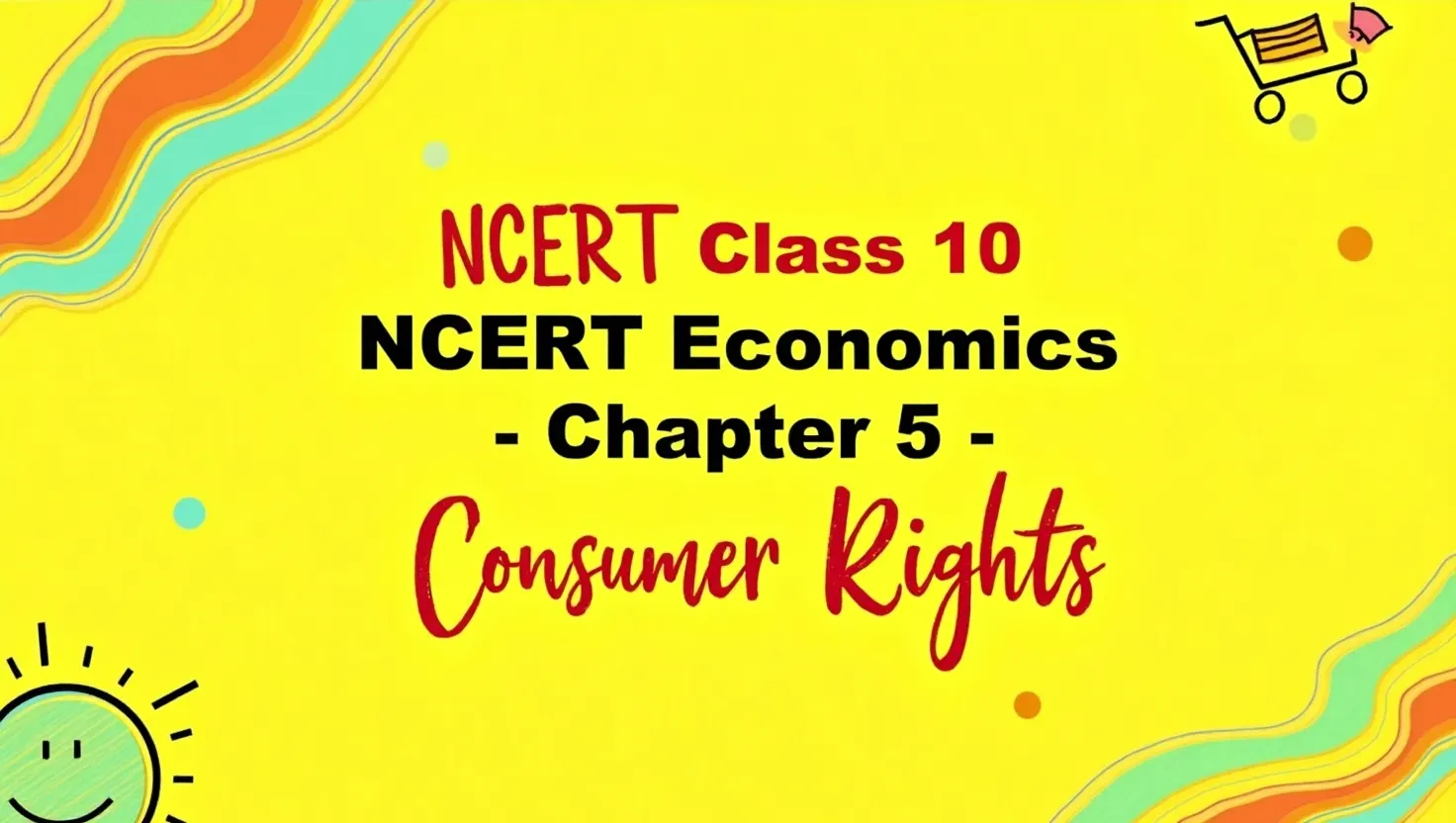 NCERT Class 10 Economics Chapter 5 PDF – Consumer Rights