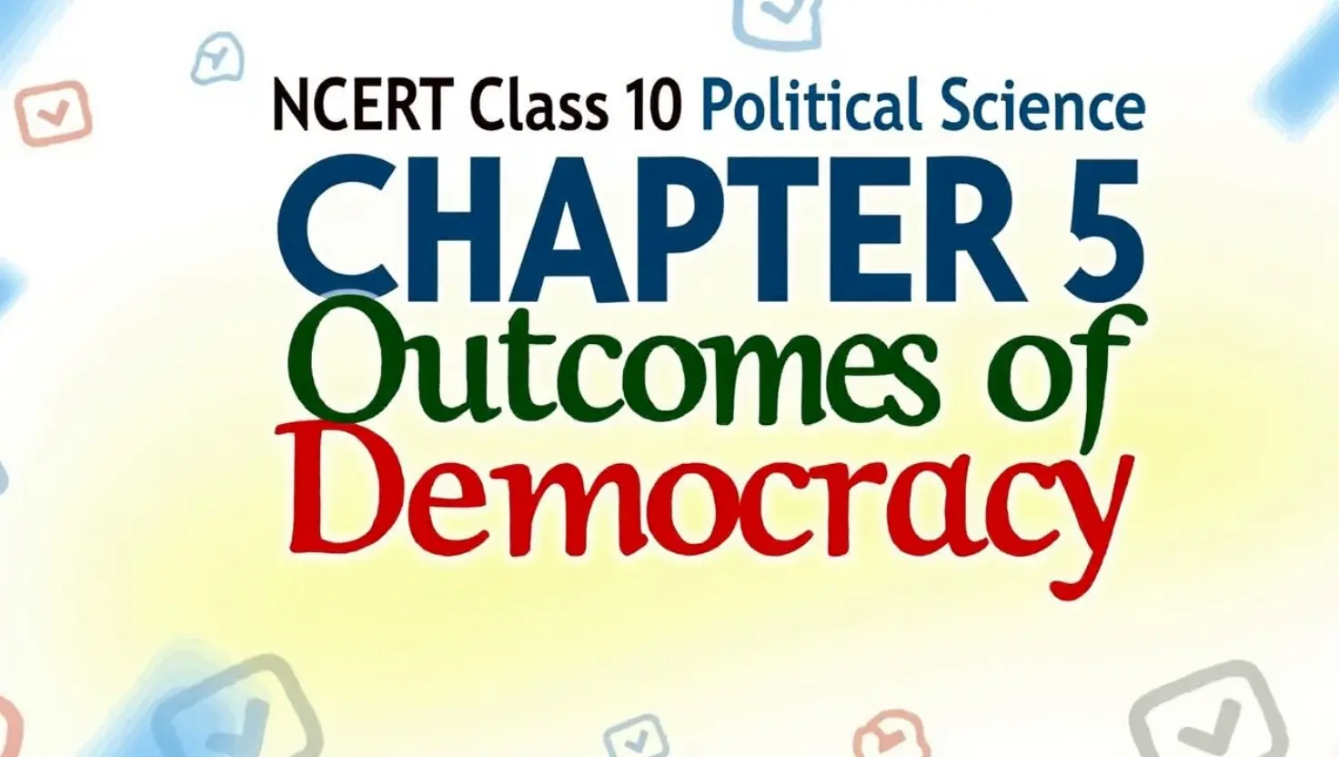 NCERT Class 10 Political Science Chapter 5 PDF – Outcomes of Democracy