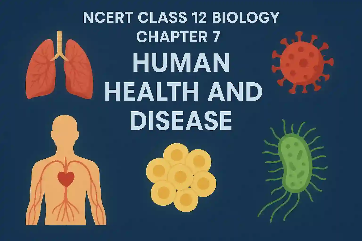 NCERT Class 12 Biology Chapter 7: Human Health and Disease PDF Notes with Key Diagrams