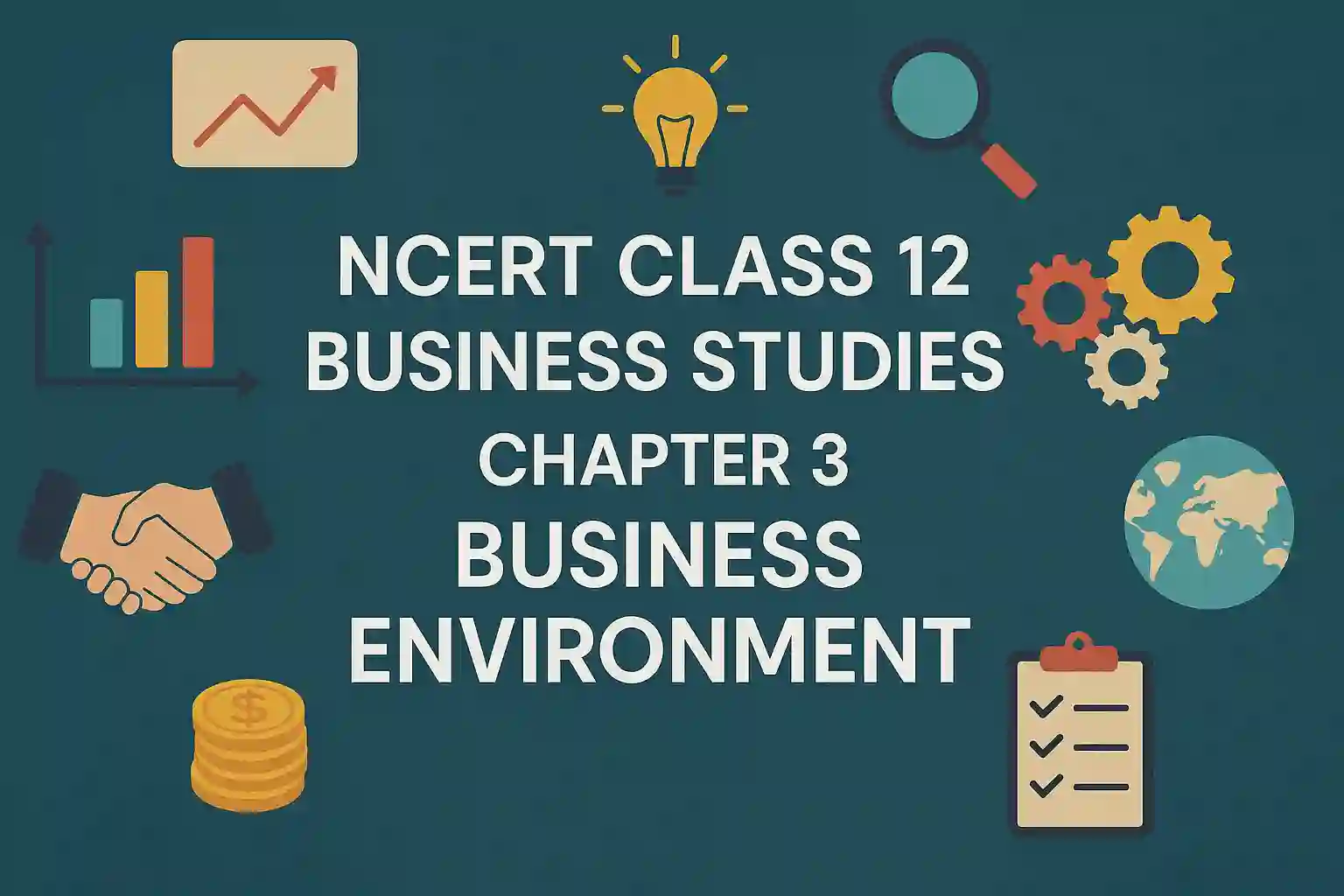 NCERT Class 12 Business Studies Chapter 3: Business Environment