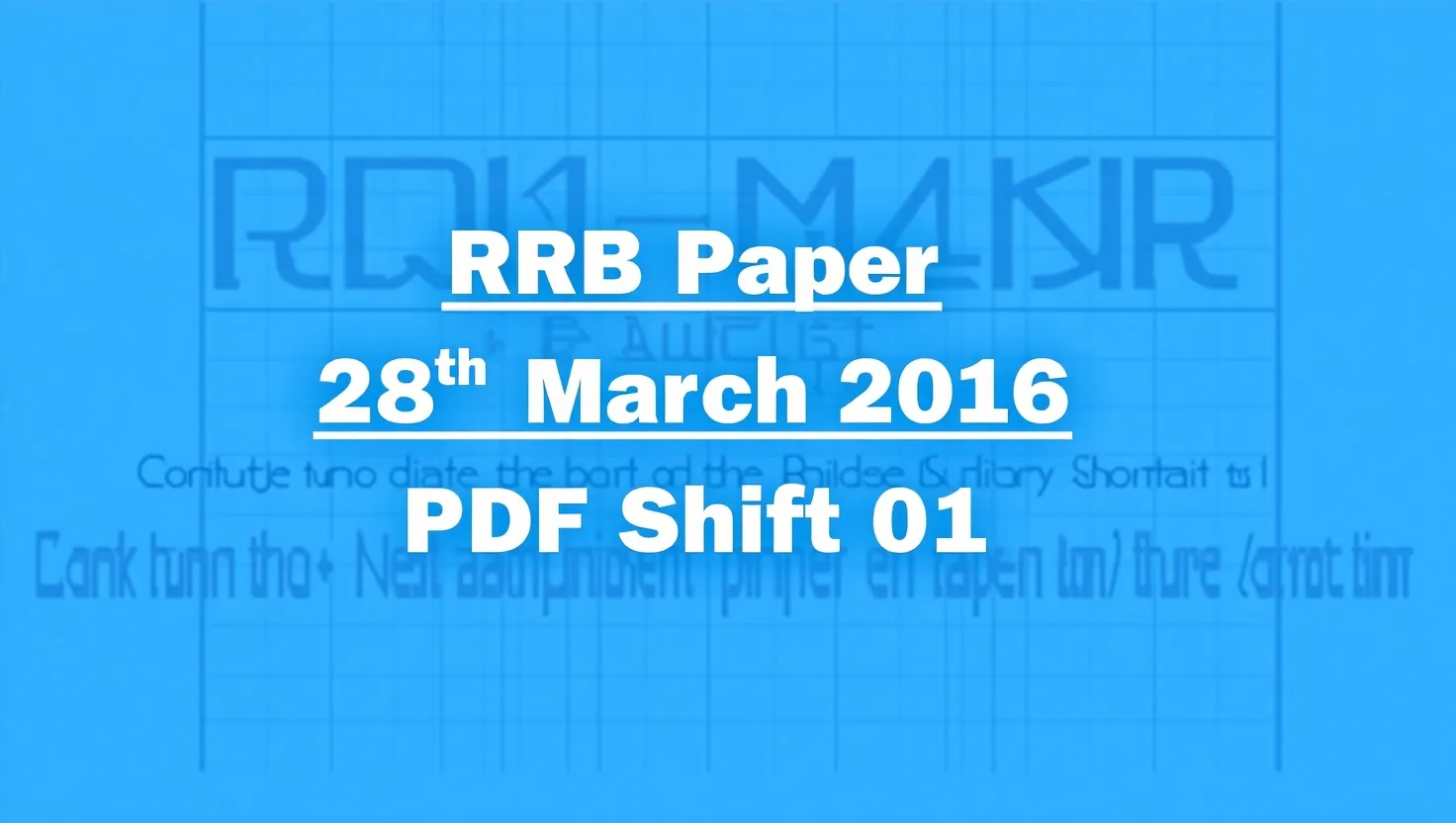 RRB Paper 28th March 2016 Shift 01: Download PDF with Questions and Answers