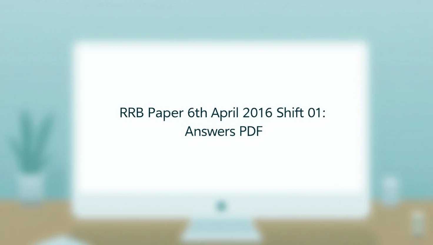RRB Paper 6th April 2016 Shift 01: Download PDF with Questions & Answers