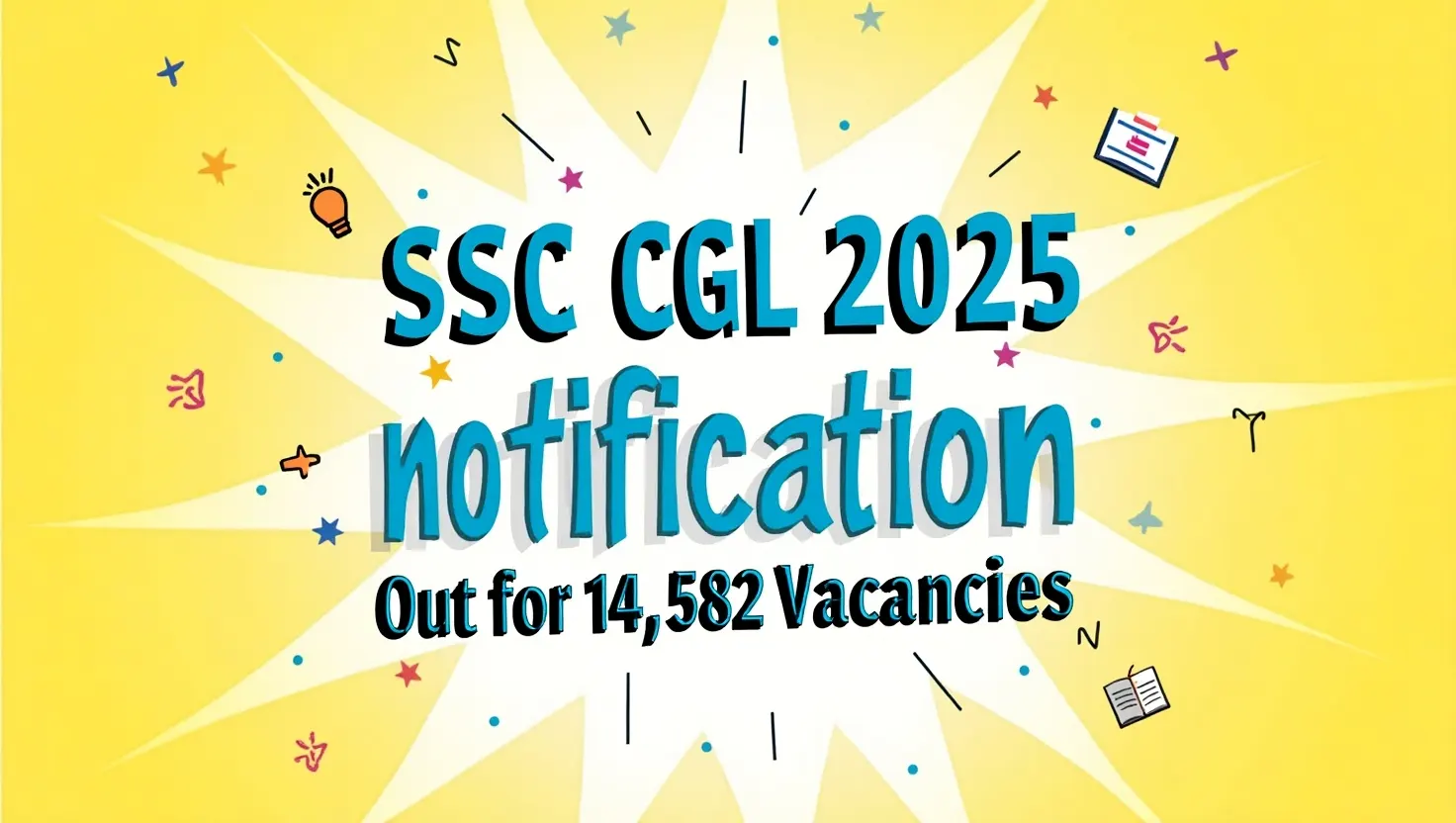 SSC CGL 2025 Notification Out for 14,582 Vacancies