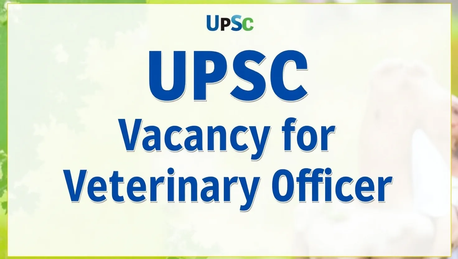 UPSC Opens Vacancy for Veterinary Officer