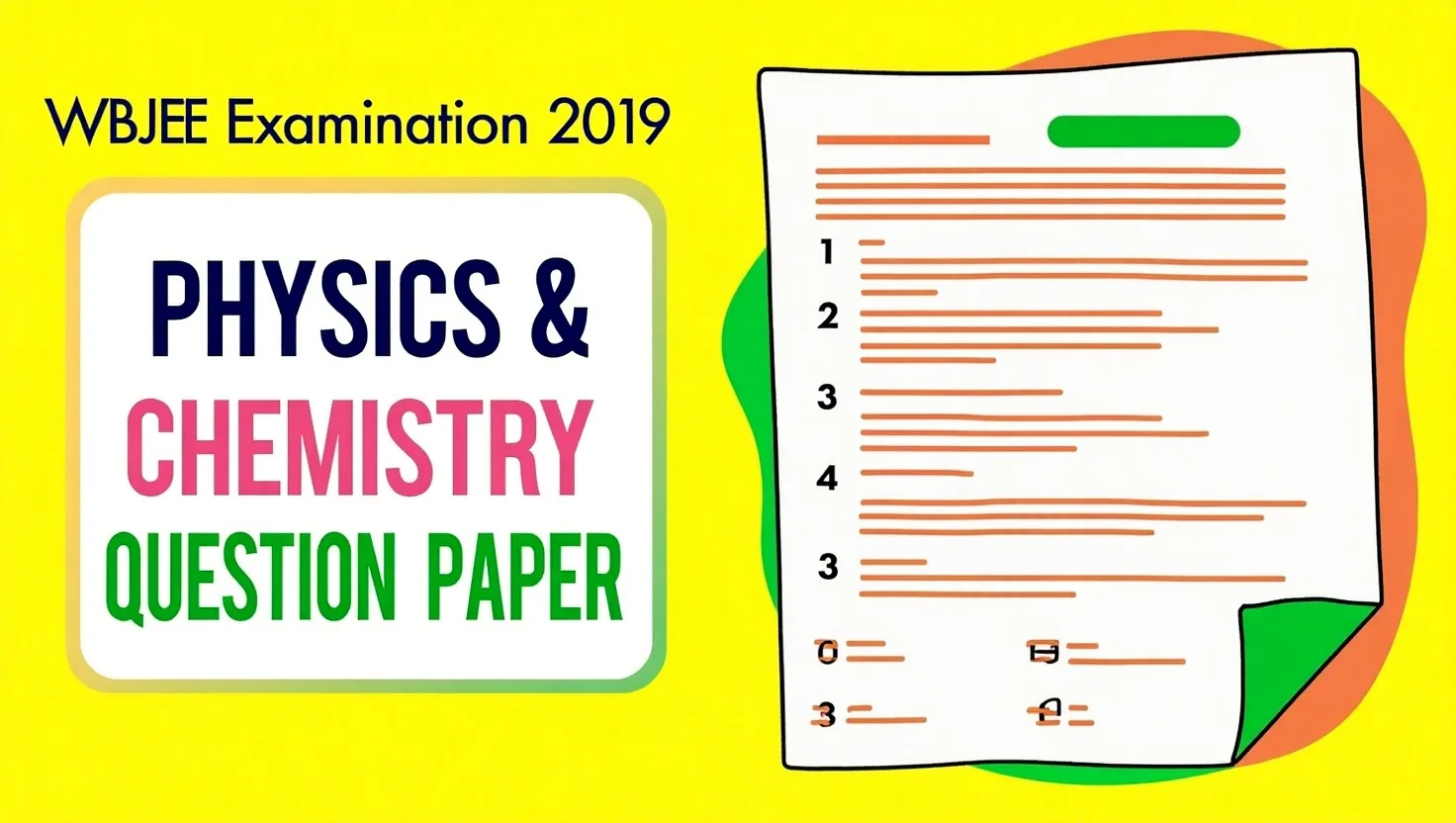 WBJEE Examination 2019 Physics and Chemistry Question Paper PDF – Download