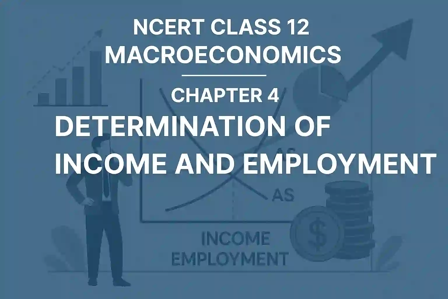 Download NCERT Class 12 Macroeconomics Chapter 4: Determination of Income and Employment