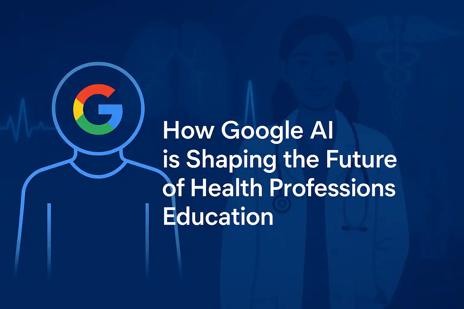 How Google AI is Shaping the Future of Health Professions Education