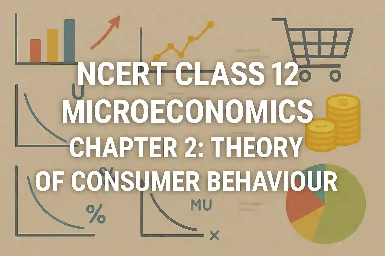 NCERT Class 12 Microeconomics Chapter 2: Theory of Consumer Behaviour PDF