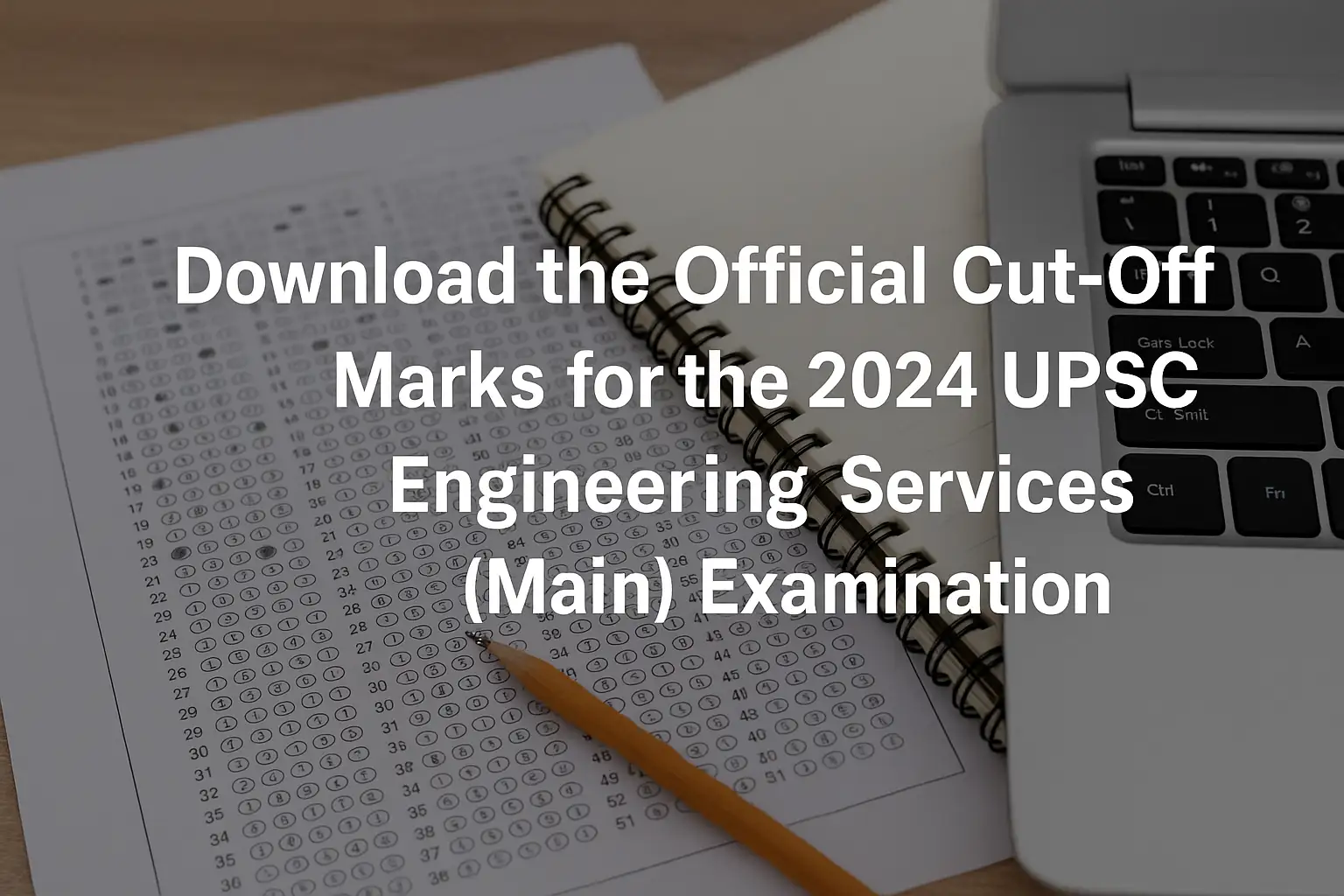 Download the Official Cut-Off Marks for the 2024 UPSC Engineering Services (Main) Examination