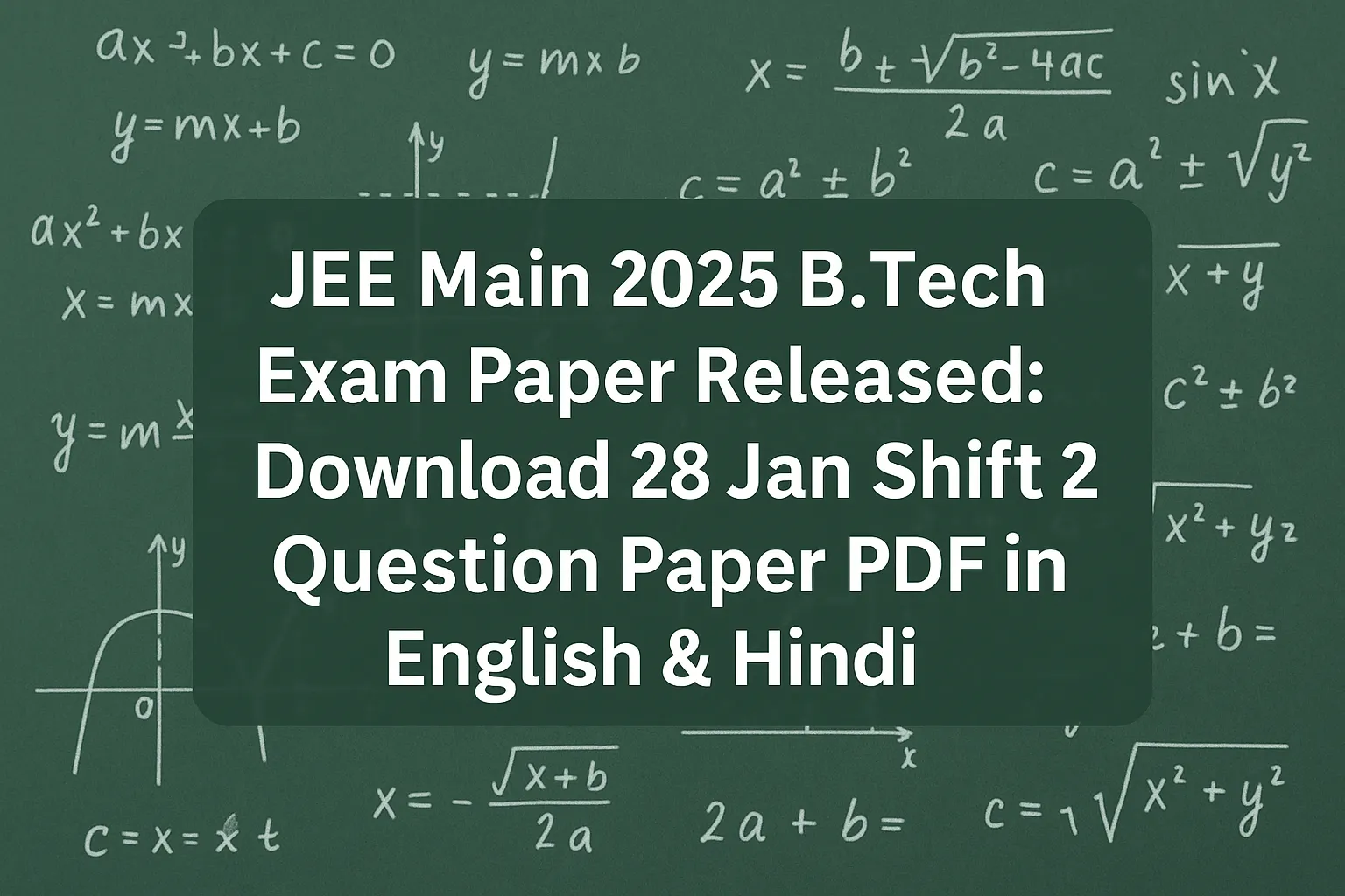JEE Main 2025 B.Tech Exam Paper Released: Download 28 Jan Shift 2 Question Paper PDF in English & Hindi