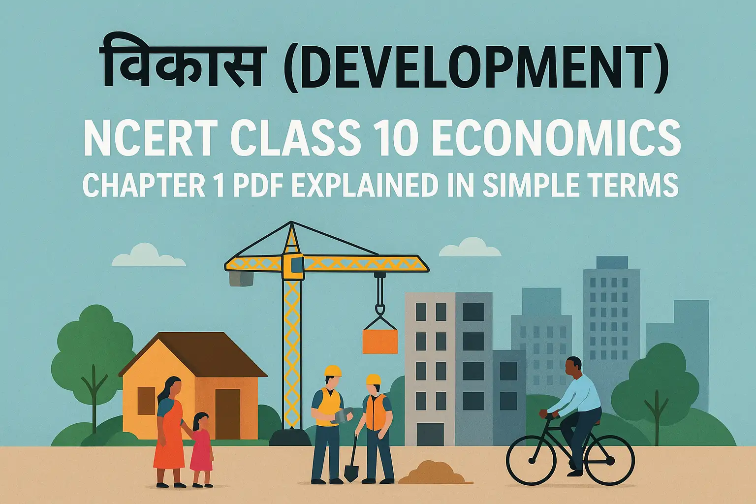 ‘विकास (Development)’: NCERT Class 10 Economics Chapter 1 PDF Explained in Simple Terms