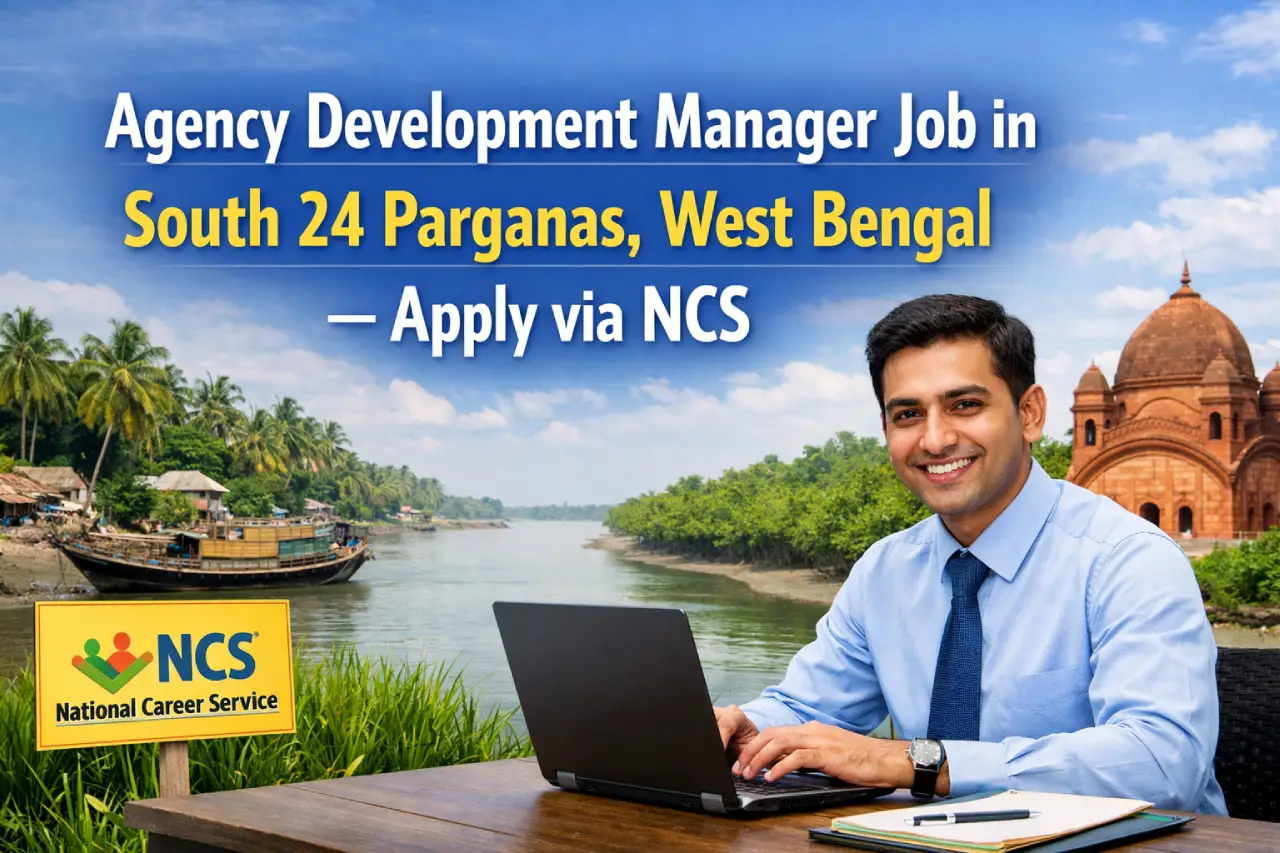 Agency Development Manager Job in South 24 Parganas, West Bengal – Apply via NCS