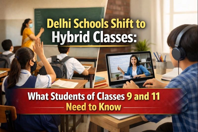Delhi Schools Shift to Hybrid Classes: What Students of Classes 9 and 11 Need to Know