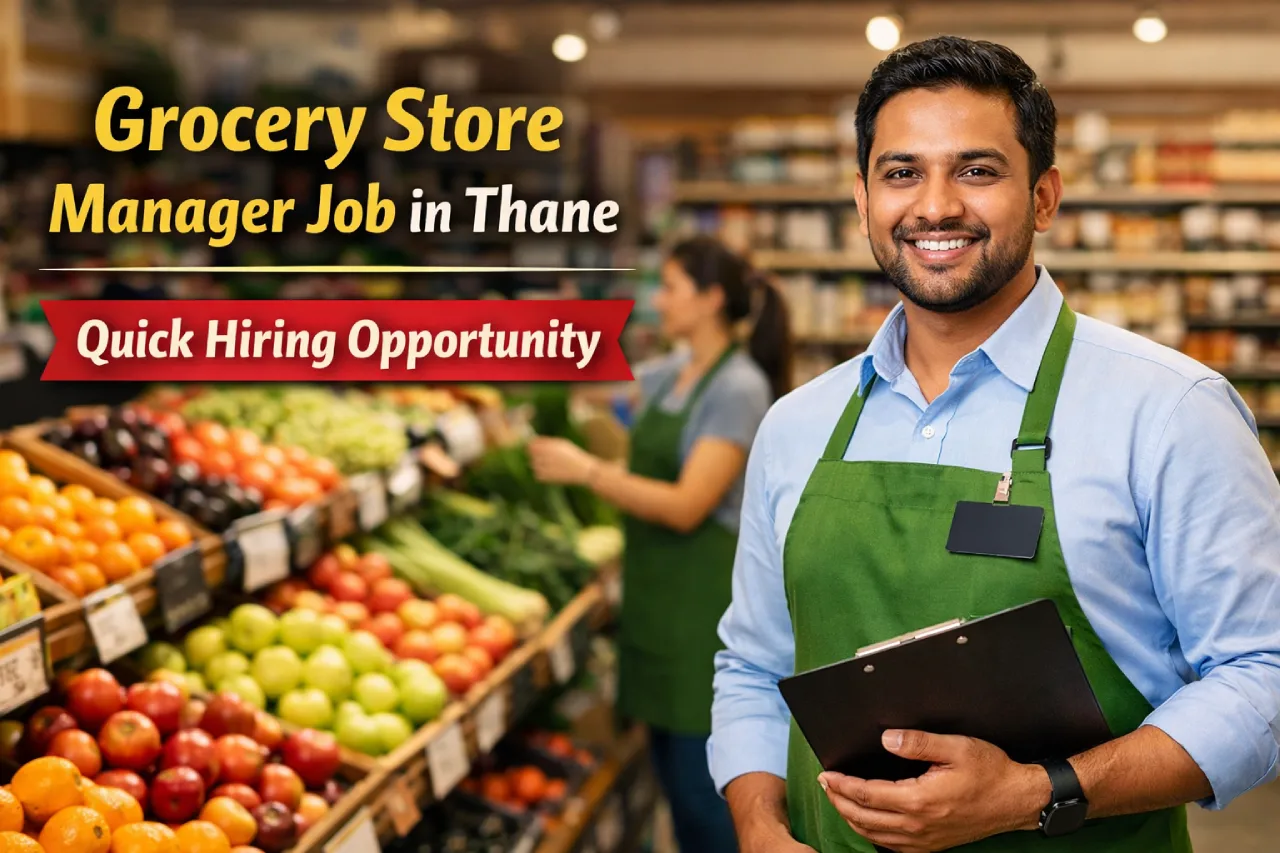 Grocery Store Manager Job in Thane – Quick Hiring Opportunity