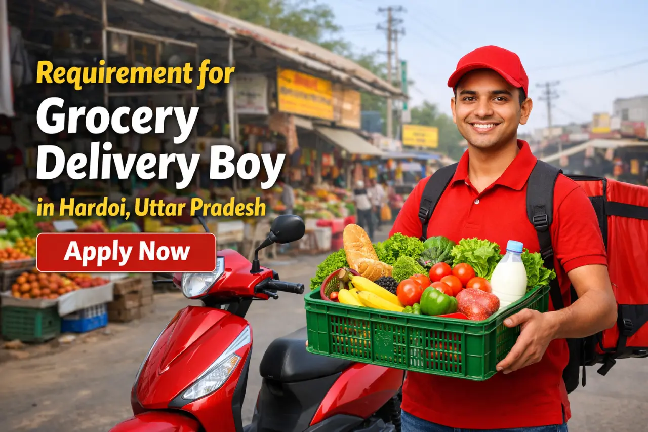 Requirement for Grocery Delivery Boy in Hardoi, Uttar Pradesh – Apply Now