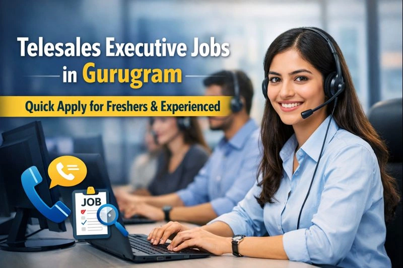 Telesales Executive Jobs in Gurugram – Quick Apply for Freshers & Experienced