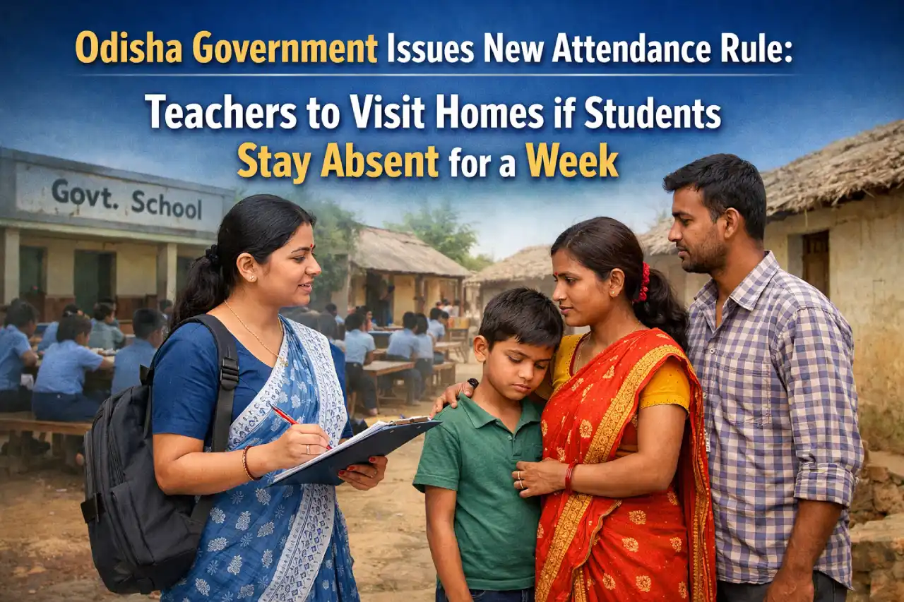 Odisha Government Issues New Attendance Rule: Teachers to Visit Homes if Students Stay Absent for a Week