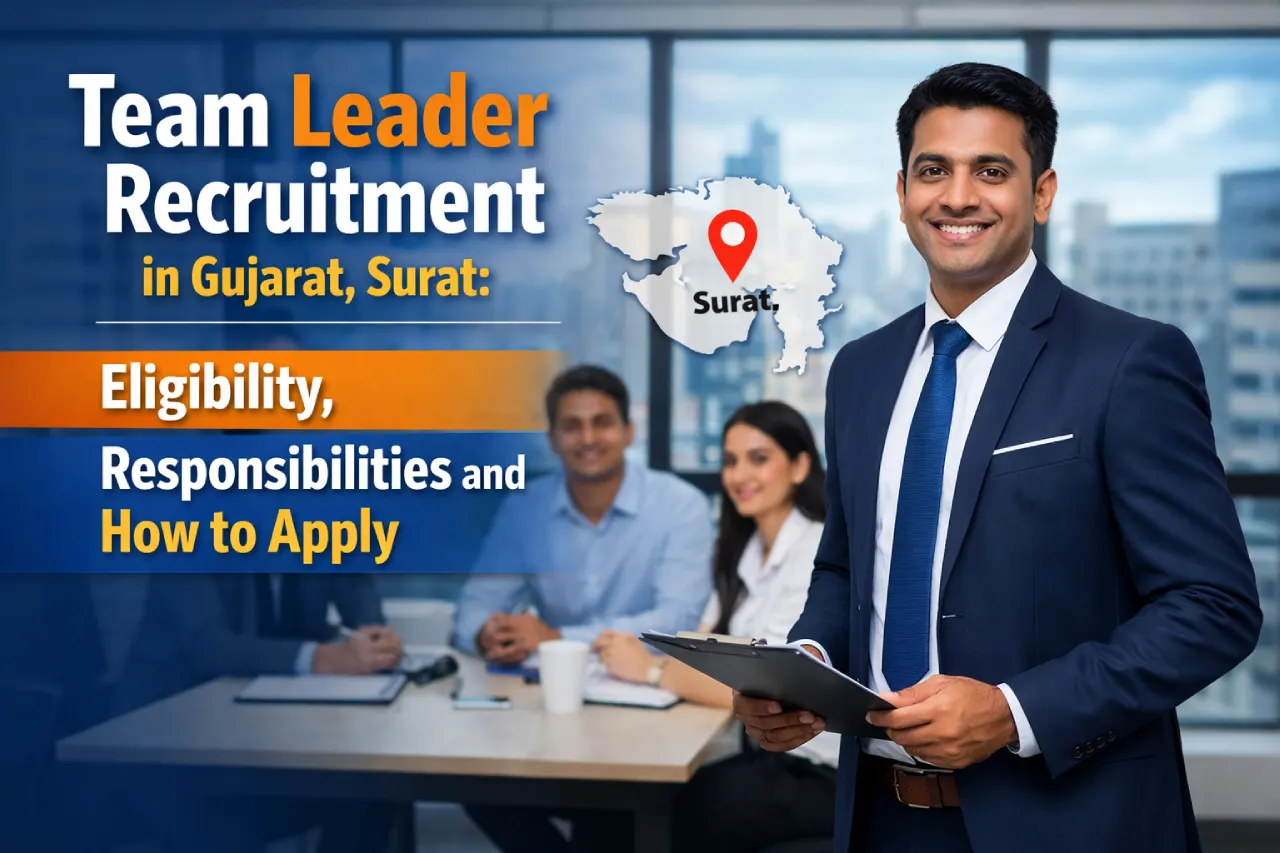 Team Leader Recruitment in Gujarat, Surat: Eligibility, Responsibilities and How to Apply