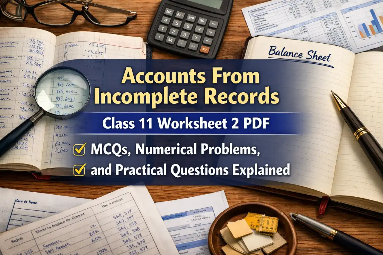 Accounts From Incomplete Records Class 11 Worksheet 2 PDF: MCQs, Numerical Problems, and Practical Questions Explained