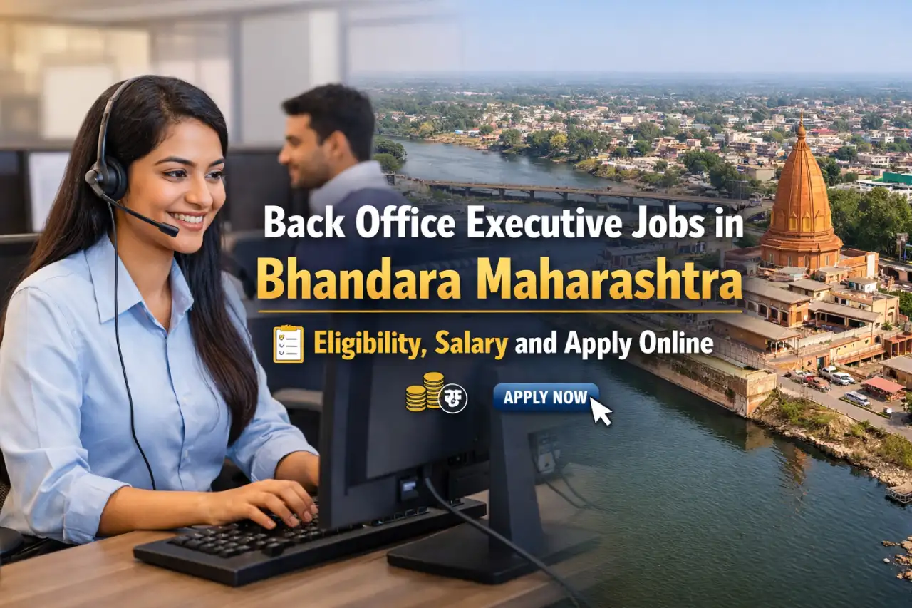 Back Office Executive Jobs in Bhandara Maharashtra: Eligibility, Salary and Apply Online