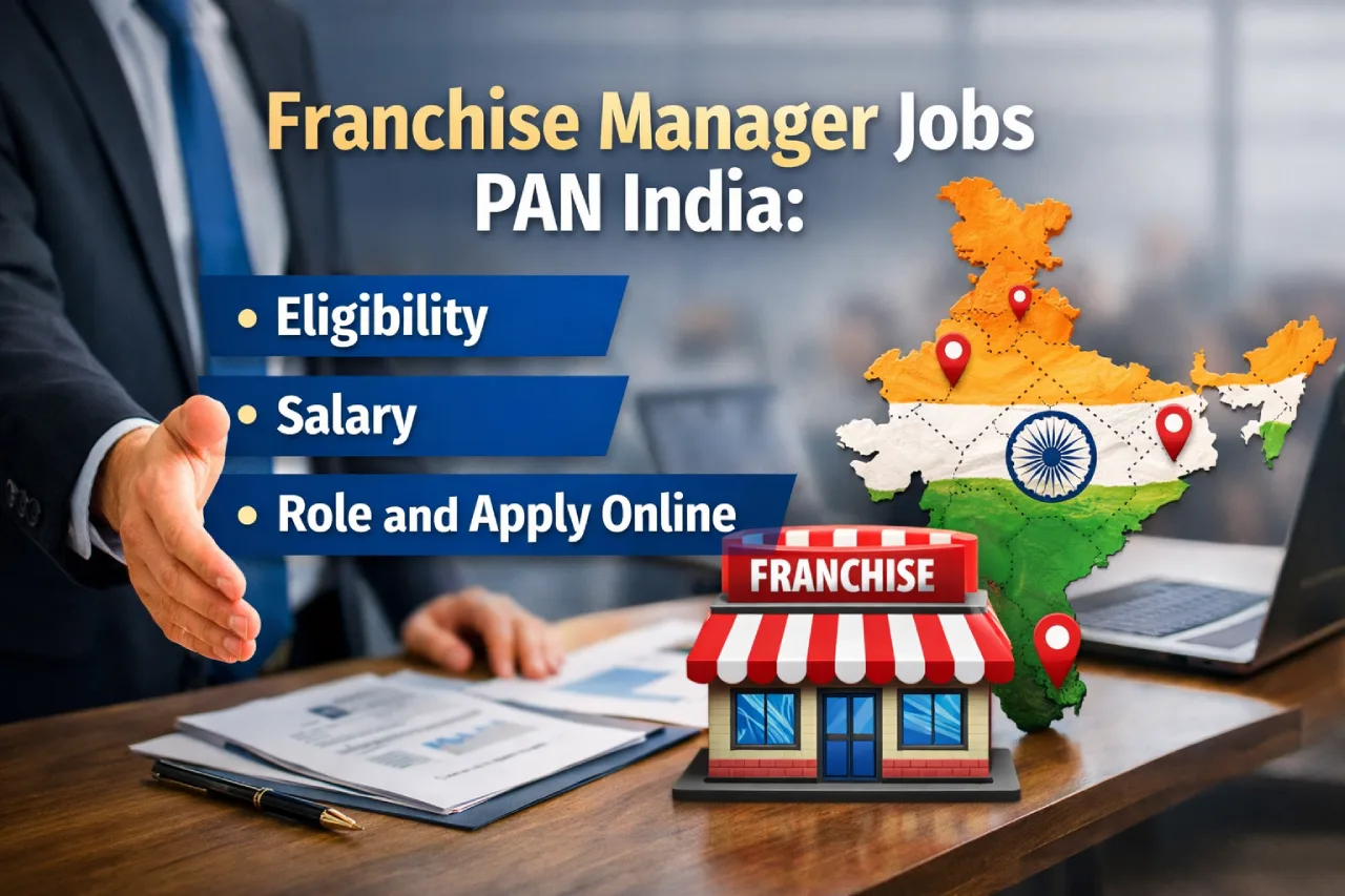 Franchise Manager Jobs PAN India: Eligibility, Salary, Role and Apply Online