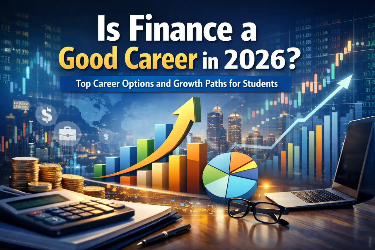 Is Finance a Good Career in 2026? Top Career Options and Growth Paths for Students