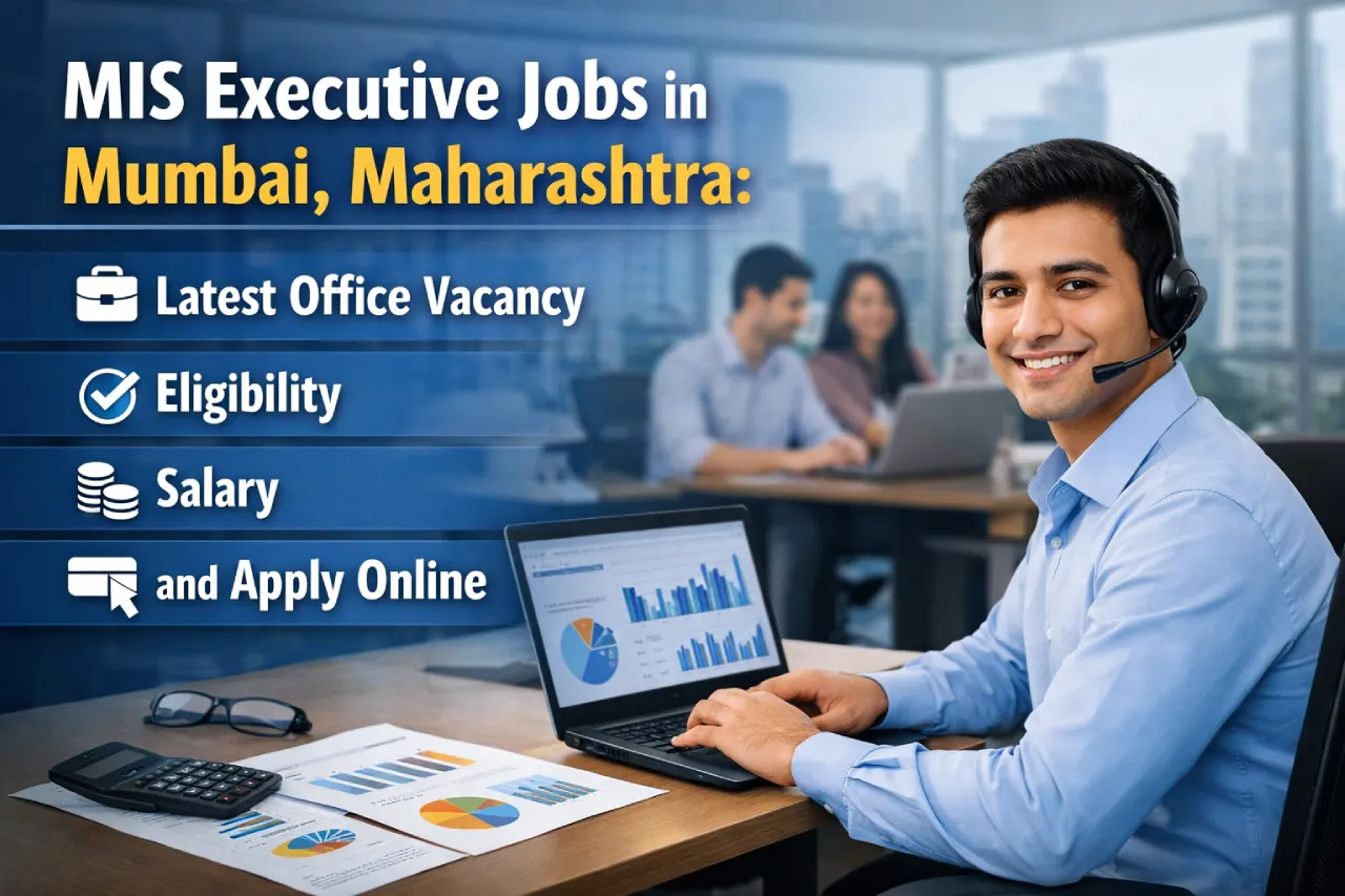 MIS Executive Jobs in Mumbai, Maharashtra: Latest Office Vacancy, Eligibility, Salary and Apply Online