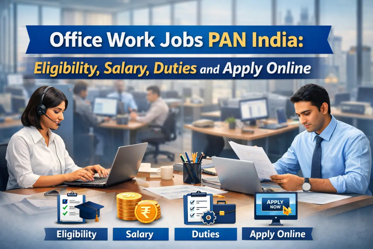 Office Work Jobs PAN India: Eligibility, Salary, Duties and Apply Online