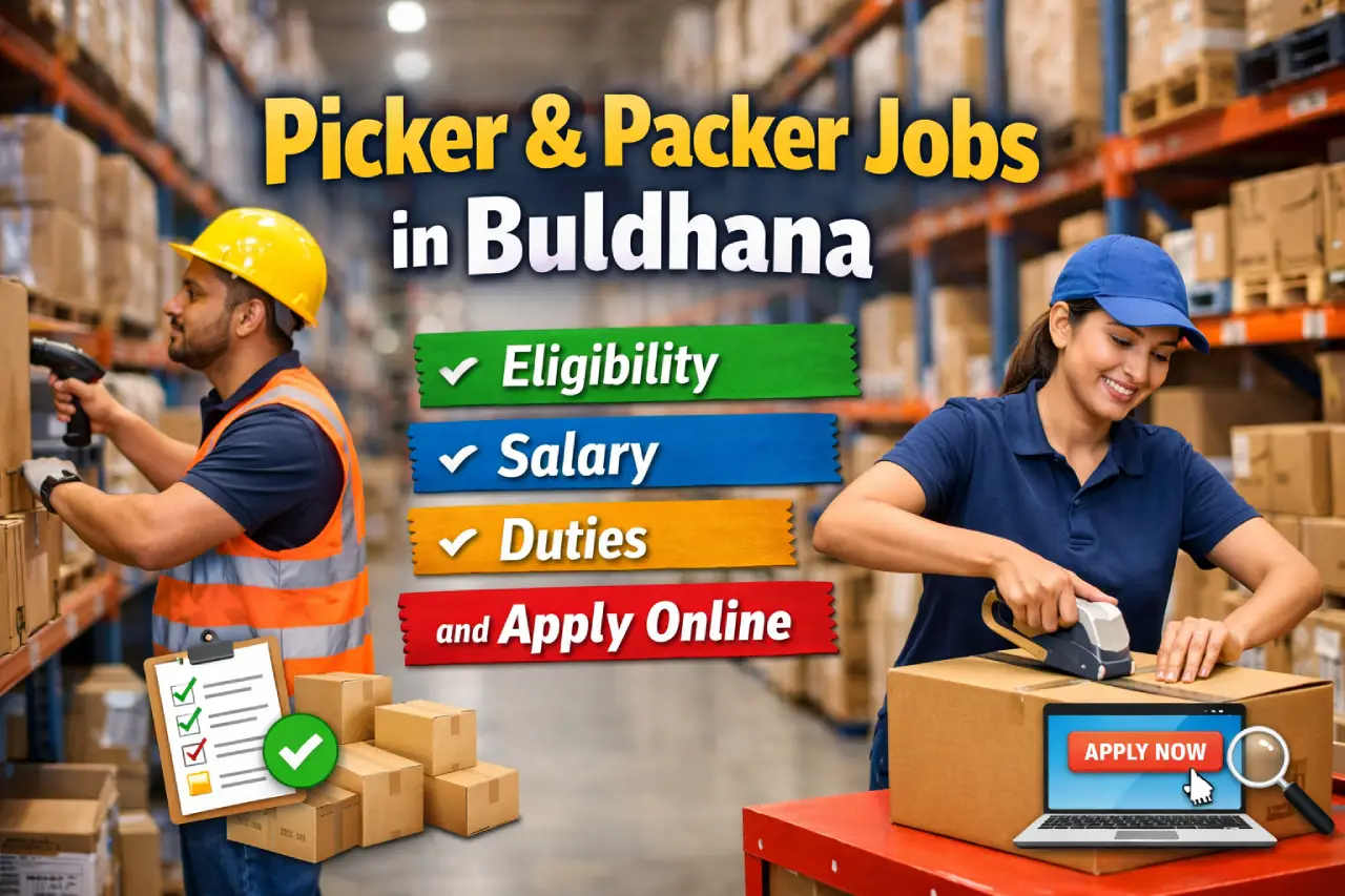 Picker & Packer Jobs in Buldhana: Eligibility, Salary, Duties and Apply Online