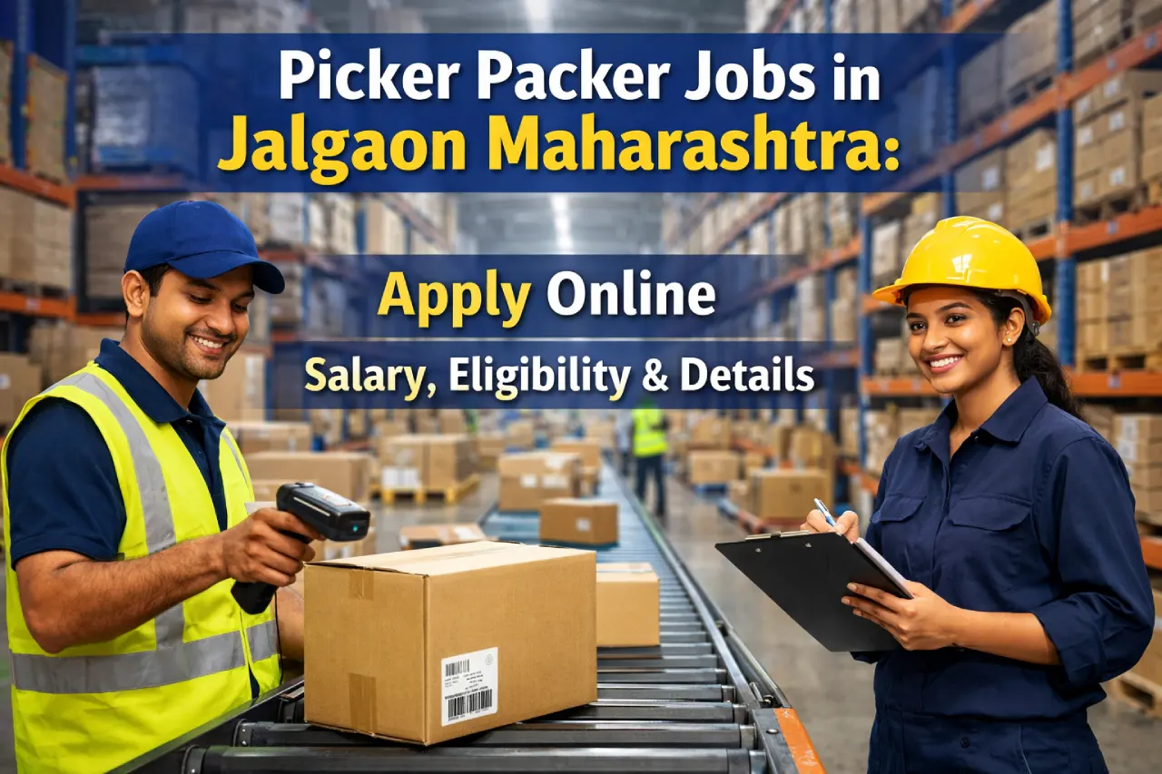 Picker Packer Jobs in Jalgaon Maharashtra: Apply Online, Salary, Eligibility & Details