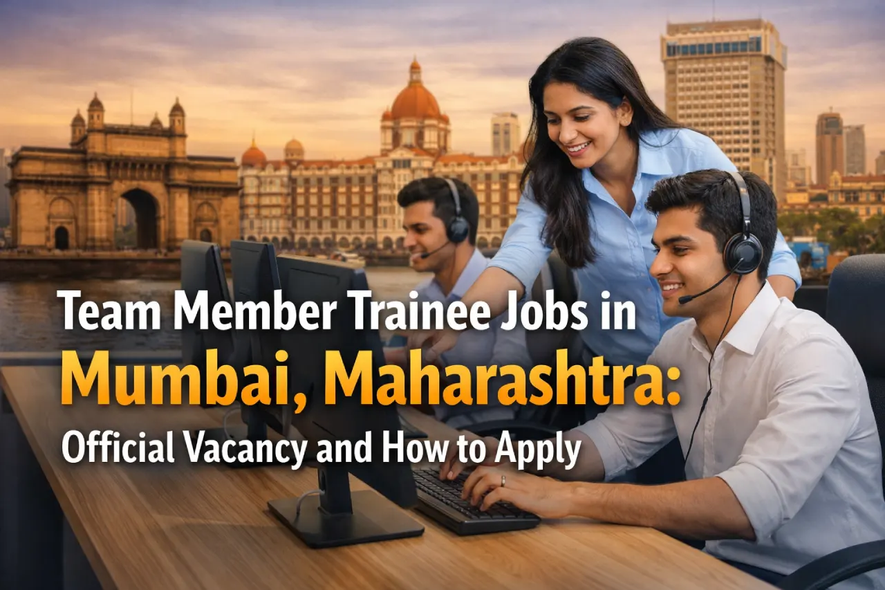 Team Member Trainee Jobs in Mumbai, Maharashtra: Official Vacancy and How to Apply