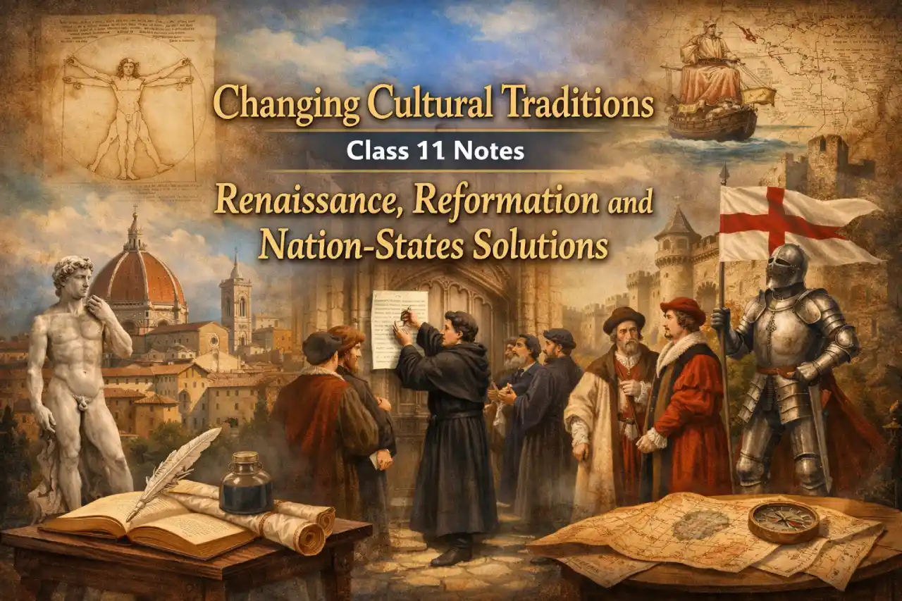 Changing Cultural Traditions Class 11 Notes – Renaissance, Reformation and Nation-States Solutions