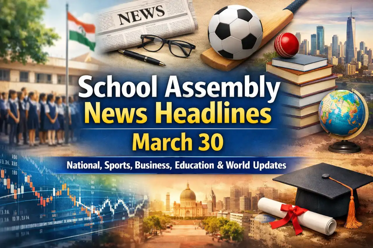 School Assembly News Headlines March 30: National, Sports, Business, Education & World Updates