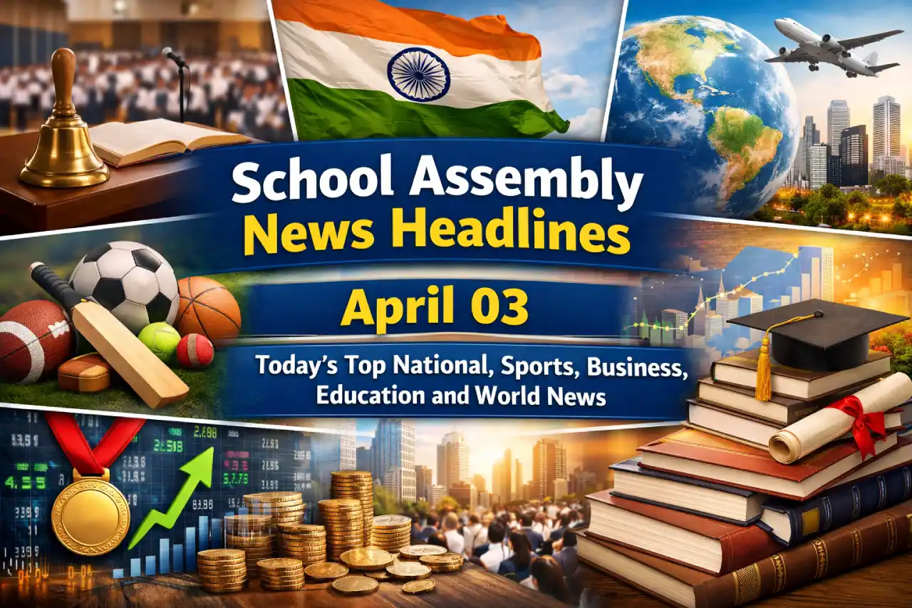 School Assembly News Headlines April 03: Today’s Top National, Sports, Business, Education and World News